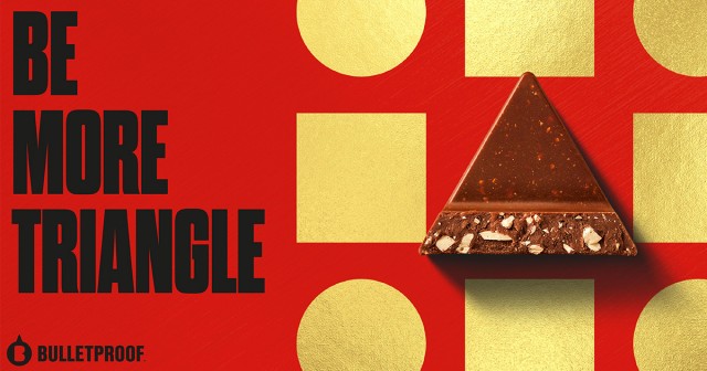 Toblerone | Be More Triangle | Bulletproof